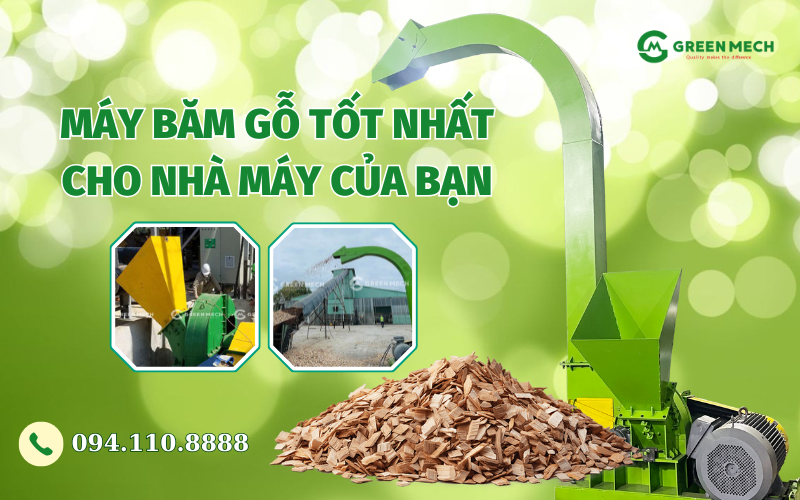Máy băm gỗ tốt nhất cho nhà máy của bạn