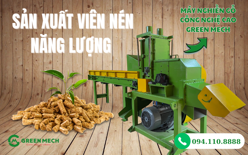 Sản xuất viên nén năng lượng với máy nghiền gỗ mùn cưa GREEN MECH