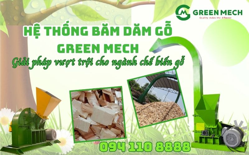 Hệ thống băm dăm gỗ GREEN MECH tối ưu – Giải pháp vượt trội cho ngành chế biến gỗ